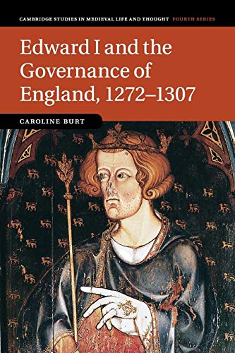 Edward I and the Governance of England, 1272–1307 (Cambridge Studies in Medieval Life and Thought, Fourth, 85, Band 85)