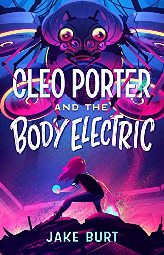 Cleo Porter and the Body Electric von Feiwel & Friends