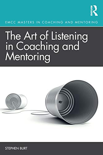 The Art of Listening in Coaching and Mentoring (Routledge EMCC Masters in Coaching and Mentoring) von Routledge