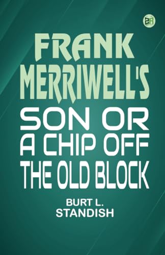 Frank Merriwell's Son Or A Chip Off the Old Block von Zinc Read