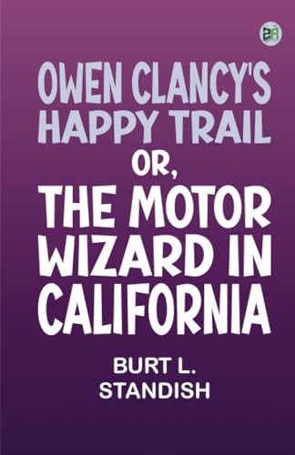 Owen Clancy's Happy Trail Or The Motor Wizard in California von Zinc Read
