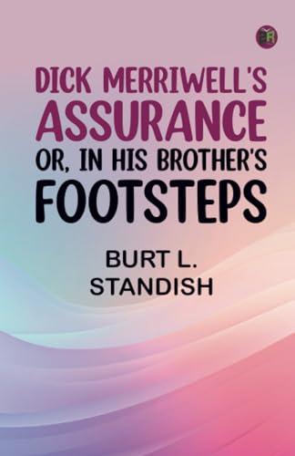Dick Merriwell's Assurance Or, In His Brother's Footsteps von Zinc Read