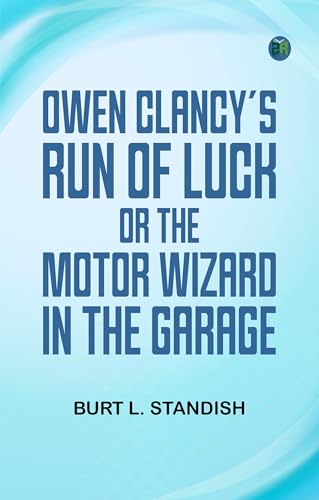 Owen Clancy's Run of Luck; or The Motor Wizard in the Garage von Zinc Read