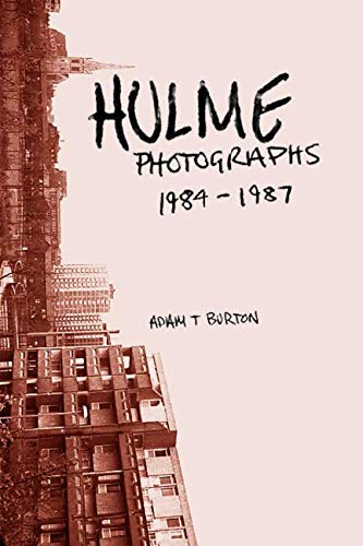 Hulme Photographs 1984-1987 von Independently published