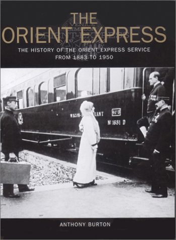 The Orient Express: The History of the Orient Express Service from 1883 to 1950: The History of the Orient Express Service from 1883 - 1950