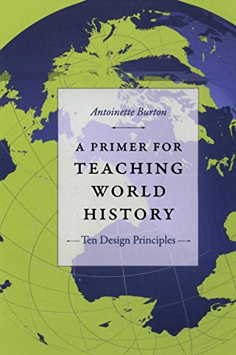 A Primer for Teaching World History: Ten Design Principles (Design Principles for Teaching History)