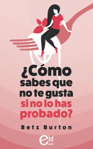 ¿Cómo sabes que no te gusta si no lo has probado? (eLit LGTBI+, Band 9) von eLit LGTBI+