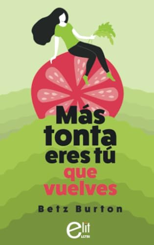 Más tonta eres tú que vuelves (eLit LGTBI+, Band 10) von eLit LGTBI+