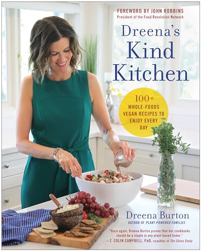 Dreena's Kind Kitchen: 100 Whole-Foods Vegan Recipes to Enjoy Every Day von BenBella Books