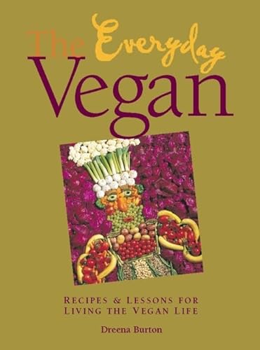 The Everyday Vegan: Recipes & Lessons for Living the Vegan Life