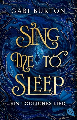 Sing me to sleep – Ein tödliches Lied: Ein betörendes, von der Presse gefeiertes Dark-Fantasy-Debüt Sing me to sleep – Ein tödliches Lied: Ein betörendes, von der Presse gefeiertes Dark-Fantasy-Debüt