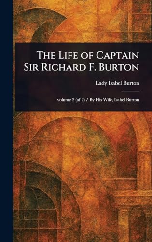 The Life of Captain Sir Richard F. Burton von Anson Street Press