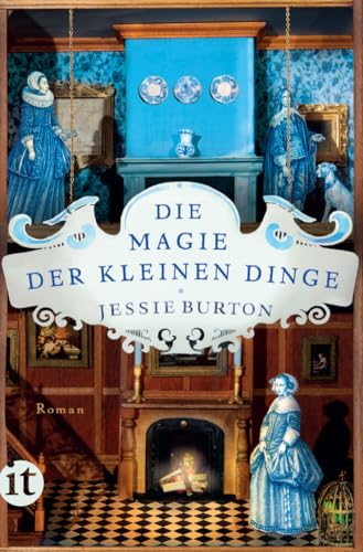 Die Magie der kleinen Dinge: Roman | Der internationale Megabestseller | Vorlage zur Mini-Serie »The Miniaturist« (Herengracht-Saga) von Insel Verlag