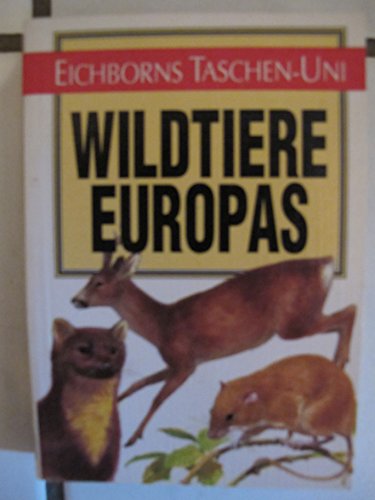 Wildtiere in Europa (Eichborns Taschen-Uni)