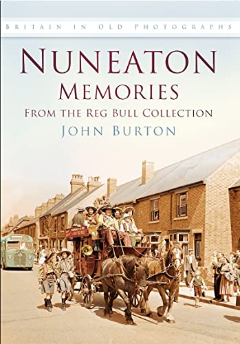 Nuneaton Memories: From the Reg Bull Collection: Britain In Old Photographs von The History Press