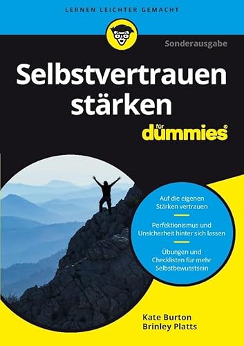 Selbstvertrauen stärken für Dummies: Auf die eigenen Stärken vertrauen. Perfektionismus und Unsicherheit hinter sich lassen. Übungen und Checklisten für mehr Selbstbewusstsein