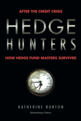 Hedge Hunters: After the Credit Crisis, How Hedge Fund Masters Survived (Bloomberg) von John Wiley & Sons