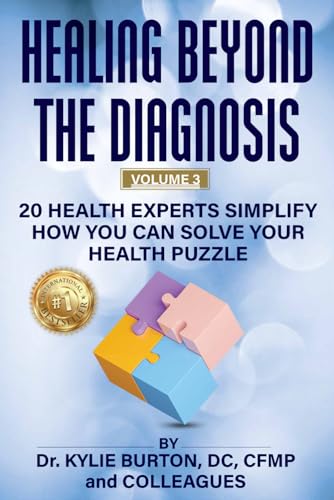 Healing Beyond The Diagnosis Volume 3: 20 Health Experts Simplify How You Can Solve Your Health Puzzle von Independently published
