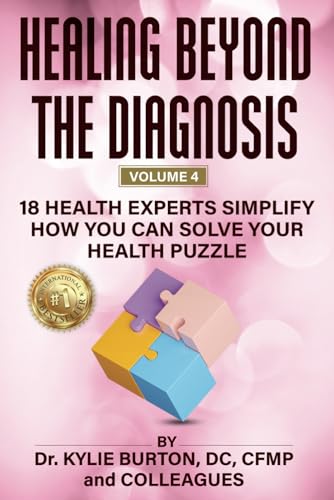 Healing Beyond The Diagnosis Volume 4: 18 Health Experts Simplify How You Can Solve Your Health Puzzle von Independently published