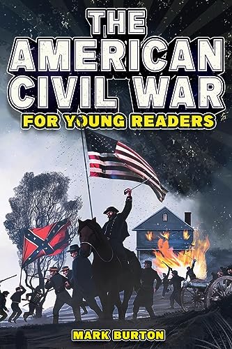 The American Civil War for Young Readers: The Greatest Battles and Most Heroic Events of the American Civil War (War History for Kids, Band 1) von Curious Press