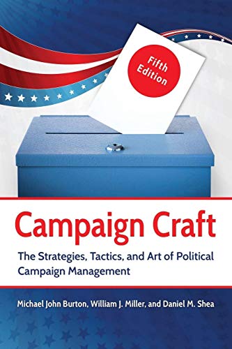Campaign Craft: The Strategies, Tactics, and Art of Political Campaign Management (Praeger Series in Political Communication) von Bloomsbury