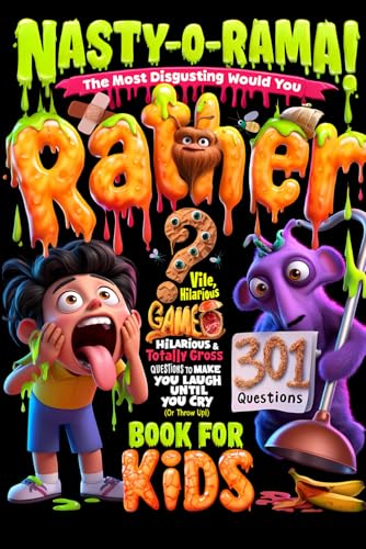 NASTY-O-RAMA! The Most Disgusting Would You Rather Game Book for Kids: 301 Vile, Hilarious & Totally Gross Questions to Make You Laugh Until You Cry (Or Throw Up!)" von Independently published