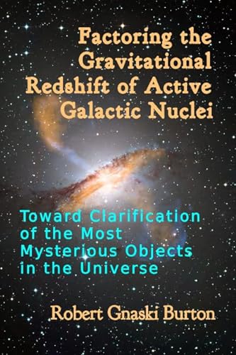Factoring the gravitational redshift of active galactic nuclei: toward clarification of the most mysterious objects in the universe von Apeiron