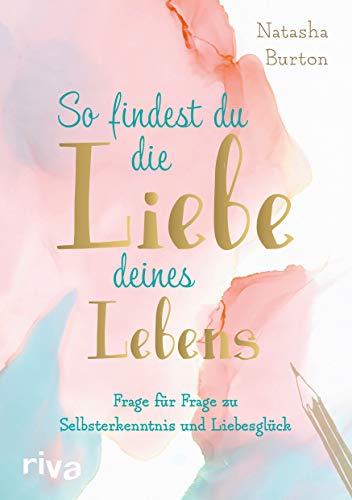 So findest du die Liebe deines Lebens: Frage für Frage zu Selbsterkenntnis und Liebesglück von RIVA
