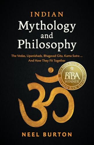Indian Mythology and Philosophy: The Vedas, Upanishads, Bhagavad Gita, Kama Sutra… And How They Fit Together (Ancient Wisdom, Band 4) von Acheron Press