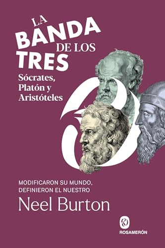 La banda de los tres. Sócrates, Platón y Aristóteles: Modificaron su mundo, definieron el nuestro von Editorial Rosamerón
