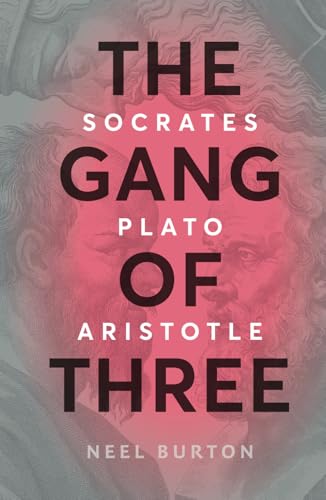 The Gang of Three: Socrates, Plato, Aristotle (Ancient Wisdom)