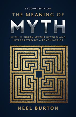 The Meaning of Myth: With 12 Greek Myths Retold and Interpreted by a Psychiatrist (Ancient Wisdom, Band 1) von Acheron Press