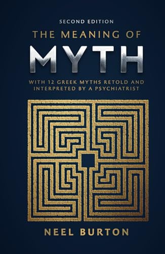The Meaning of Myth: With 12 Greek Myths Retold and Interpreted by a Psychiatrist (Ancient Wisdom) von Acheron Press