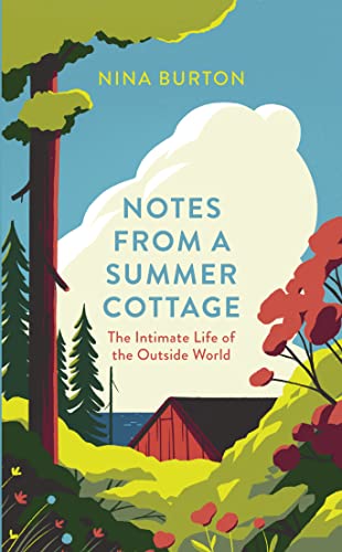 Notes from a Summer Cottage: The Intimate Life of the Outside World