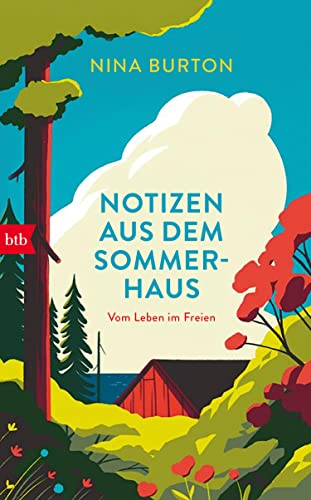 Notizen aus dem Sommerhaus: Vom Leben im Freien von btb