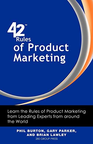 42 Rules of Product Marketing: Learn the Rules of Product Marketing from Leading Experts from around the World