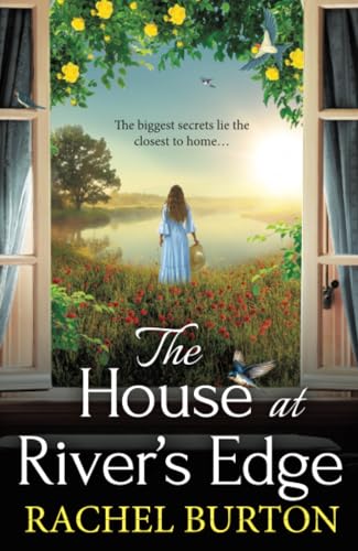 The House at River's Edge: The BRAND NEW heartbreaking historical read from Rachel Burton von Boldwood Books