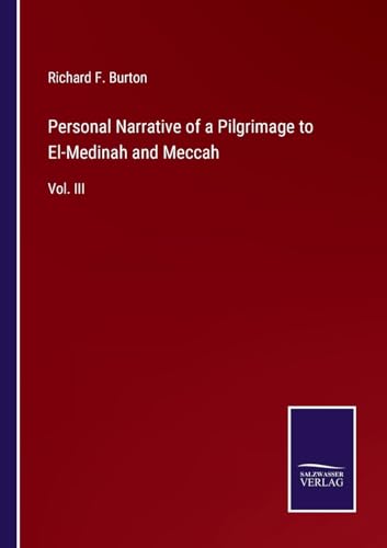 Personal Narrative of a Pilgrimage to El-Medinah and Meccah: Vol. III von Salzwasser Verlag
