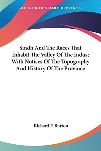 Sindh And The Races That Inhabit The Valley Of The Indus; With Notices Of The Topography And History Of The Province von Kessinger Publishing