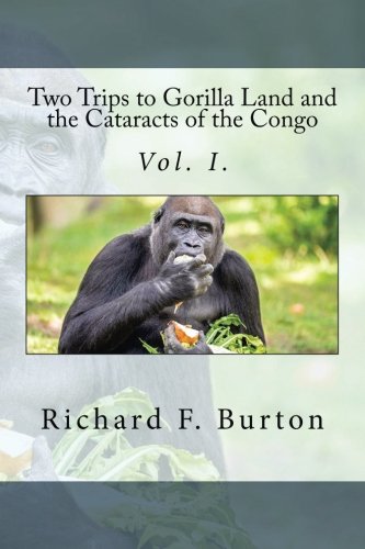 Two Trips to Gorilla Land and the Cataracts of the Congo: Vol. I. von CreateSpace Independent Publishing Platform