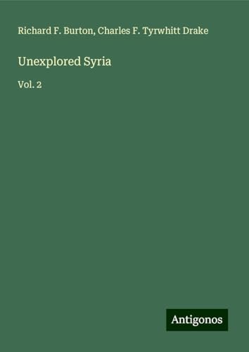 Unexplored Syria: Vol. 2 von Antigonos Verlag