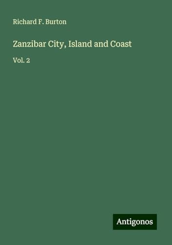 Zanzibar City, Island and Coast: Vol. 2 von Antigonos Verlag