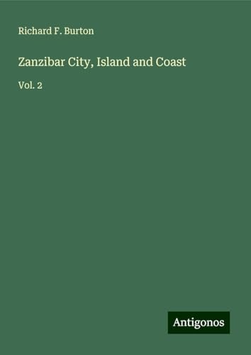 Zanzibar City, Island and Coast: Vol. 2 von Antigonos Verlag