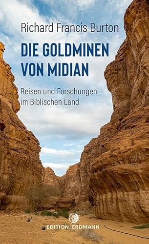 Die Goldminen von Midian: Reisen und Forschungen im Biblischen Land (DIE 100 BEDEUTENDSTEN ENTDECKER - Das Original im Paperback)
