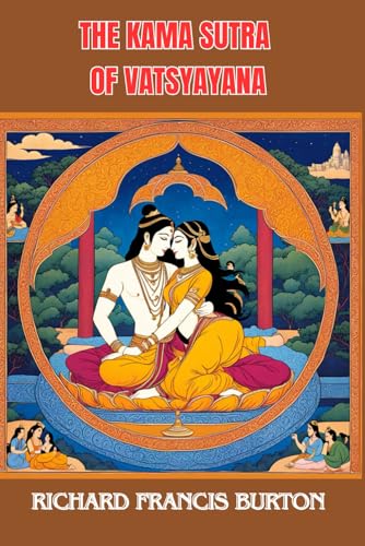 The Kama Sutra of Vatsyayana by Richard Francis Burton von Independently published