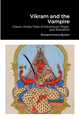 Vikram and the Vampire: Classic Hindu Tales of Adventure, Magic, and Romance Vikram and the Vampire: Classic Hindu Tales of Adventure, Magic, and Romance