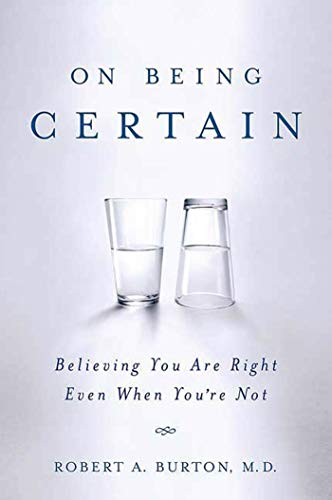 On Being Certain: Believing You Are Right Even When You're Not von St. Martin's Griffin