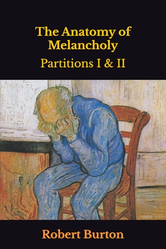 The Anatomy of Melancholy: Partitions I & II von Independently published