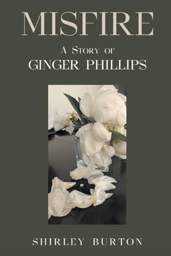 Misfire: A Story of Ginger Phillips von Fulton Books