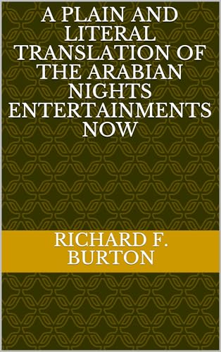A Plain and Literal Translation of the Arabian Nights Entertainments, Now Entituled the Book of the Thousand Nights and a Night A Plain and Literal Translation of the Arabian Nights Entertainments, Now Entituled the Book of the Thousand Nights and a Night von Anson Street Press
